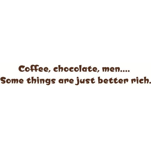Vinyl Home Wall Decals-Coffee, Chocolate, Men Somethings are Better Rich 6"x26" - Picture 2 of 10